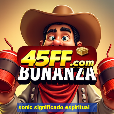 sonic significado espiritual